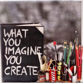 25 What you imagine you create